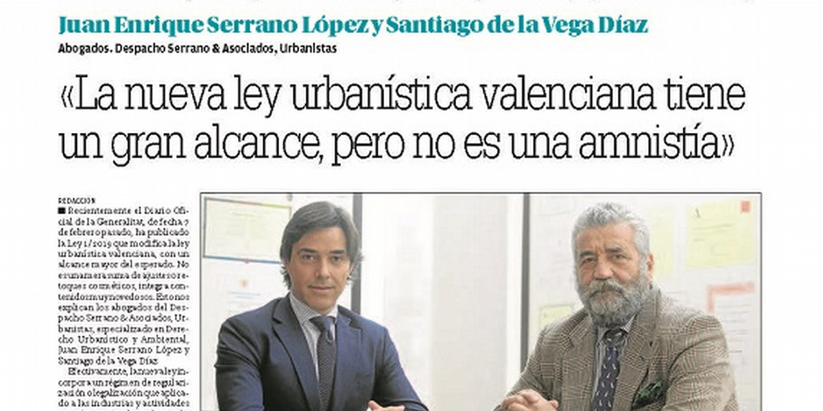 Entrevista de SERRANO & ASOCIADOS en el Diario Información, en relación con el procedimiento de regularización de actividades industriales sin licencia en suelo no urbanizable, previsto en la Ley 1/2019 de modificación de la Ley de Ordenación del Territorio Urbanismo y paisaje de la Comunidad Valenciana (LOTUP)